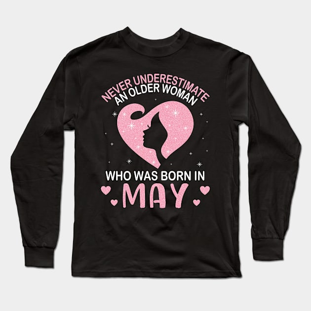 Never Underestimate An Older Woman Who Was Born In May Happy Birthday To Me Nana Mom Daughter Long Sleeve T-Shirt by bakhanh123